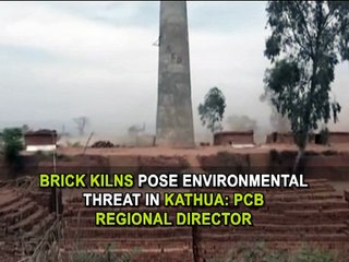 Download Video: Brick kilns pose environmental threat in Kathua: PCB Regional Director