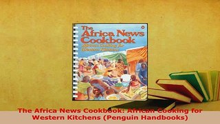 PDF  The Africa News Cookbook African Cooking for Western Kitchens Penguin Handbooks Download Full Ebook