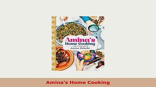 PDF  Aminas Home Cooking Read Full Ebook