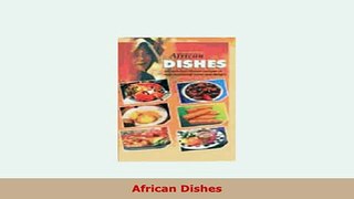 PDF  African Dishes Read Full Ebook