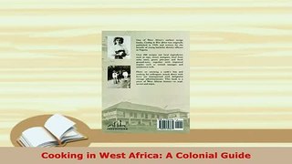 PDF  Cooking in West Africa A Colonial Guide Read Online