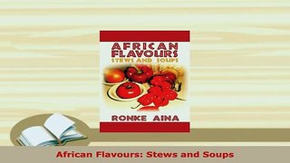 PDF  African Flavours Stews and Soups Read Full Ebook