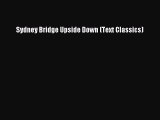 [PDF] Sydney Bridge Upside Down (Text Classics) [Download] Online