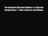 [PDF] The Complete Russian Folktale: v. 3: Russian Wondertales 1 - Tales of Heroes and Villains