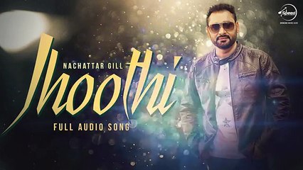 Jhoothi- Nachattar Gill - Latest Punjabi Songs 2016