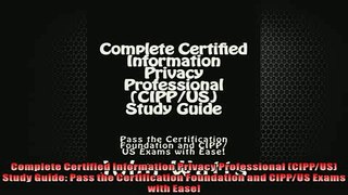 FREE PDF  Complete Certified Information Privacy Professional CIPPUS Study Guide Pass the READ ONLINE