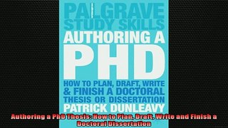 FREE DOWNLOAD  Authoring a PhD Thesis How to Plan Draft Write and Finish a Doctoral Dissertation  BOOK ONLINE