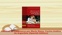 Download  Recetas de Catamarca por María Elena Cocina Andina de Argentina Spanish Edition Download 