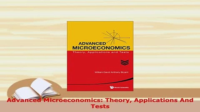 Download Advanced Microeconomics Theory Applications And Tests Read Full Ebook
