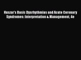 Read Huszar's Basic Dysrhythmias and Acute Coronary Syndromes: Interpretation & Management