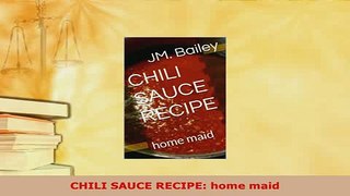 Download  CHILI SAUCE RECIPE home maid Read Full Ebook