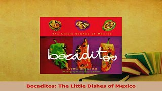 Download  Bocaditos The Little Dishes of Mexico Read Full Ebook