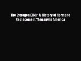 Read The Estrogen Elixir: A History of Hormone Replacement Therapy in America Ebook Free