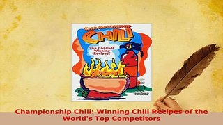 Download  Championship Chili Winning Chili Recipes of the Worlds Top Competitors PDF Online