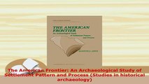 PDF  The American Frontier An Archaeological Study of Settlement Pattern and Process Studies Read Online