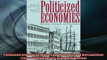 FREE PDF  Politicized Economies Monarchy Monopoly and Mercantilism Texas AM University Economics  BOOK ONLINE