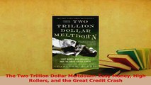 Download  The Two Trillion Dollar Meltdown Easy Money High Rollers and the Great Credit Crash PDF Online