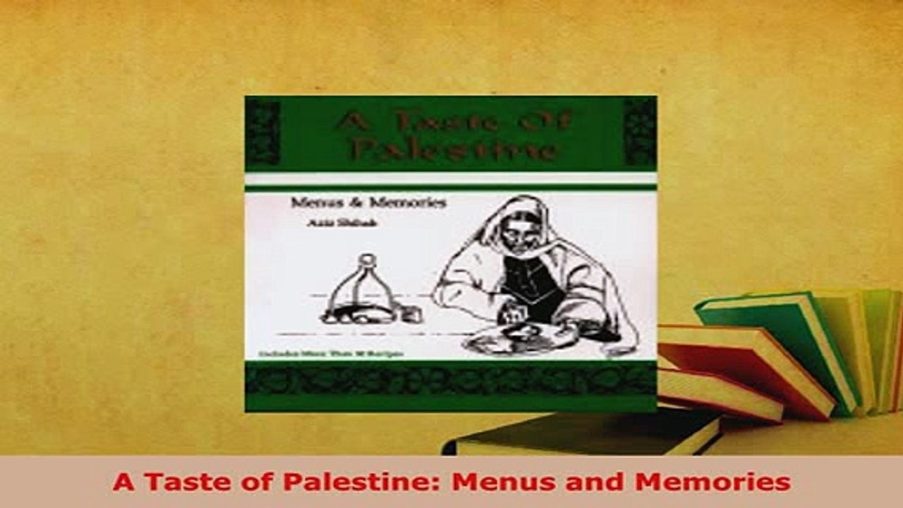 PDF  A Taste of Palestine Menus and Memories Read Full Ebook