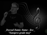 Dzevad Ramic Rame   Sarajevo grade moj   live