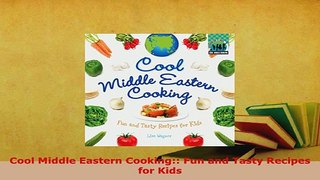 Download  Cool Middle Eastern Cooking Fun and Tasty Recipes for Kids Download Online