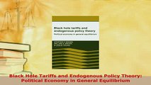PDF  Black Hole Tariffs and Endogenous Policy Theory Political Economy in General Equilibrium Free Books