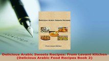 PDF  Delicious Arabic Sweets Recipes From Levant Kitchen Delicious Arabic Food Recipes Book Read Online