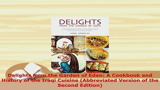 Download  Delights from the Garden of Eden A Cookbook and History of the Iraqi Cuisine Abbreviated PDF Online