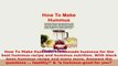Download  How To Make Hummus Homemade hummus for the best hummus recipe and hummus nutrition With Read Full Ebook