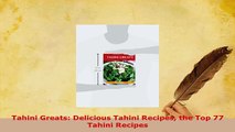 Download  Tahini Greats Delicious Tahini Recipes the Top 77 Tahini Recipes PDF Full Ebook