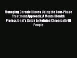 [PDF] Managing Chronic Illness Using the Four-Phase Treatment Approach: A Mental Health Professional's