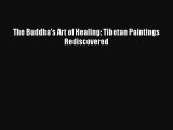 Read The Buddha's Art of Healing: Tibetan Paintings Rediscovered Ebook Free