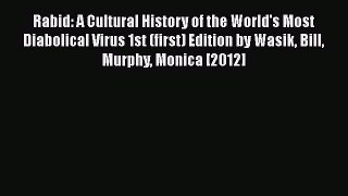 Read Rabid: A Cultural History of the World's Most Diabolical Virus 1st (first) Edition by