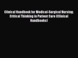 Read Clinical Handbook for Medical-Surgical Nursing: Critical Thinking in Patient Care (Clinical