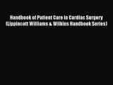 Download Handbook of Patient Care in Cardiac Surgery (Lippincott Williams & Wilkins Handbook