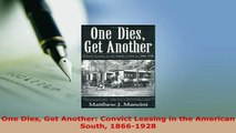 PDF  One Dies Get Another Convict Leasing in the American South 18661928 Read Online