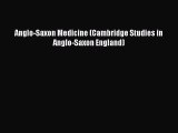 Read Anglo-Saxon Medicine (Cambridge Studies in Anglo-Saxon England) PDF Free
