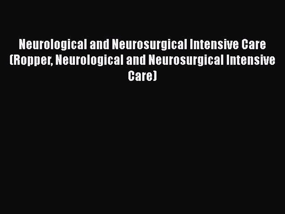 Read Neurological and Neurosurgical Intensive Care (Ropper Neurological and Neurosurgical Intensive