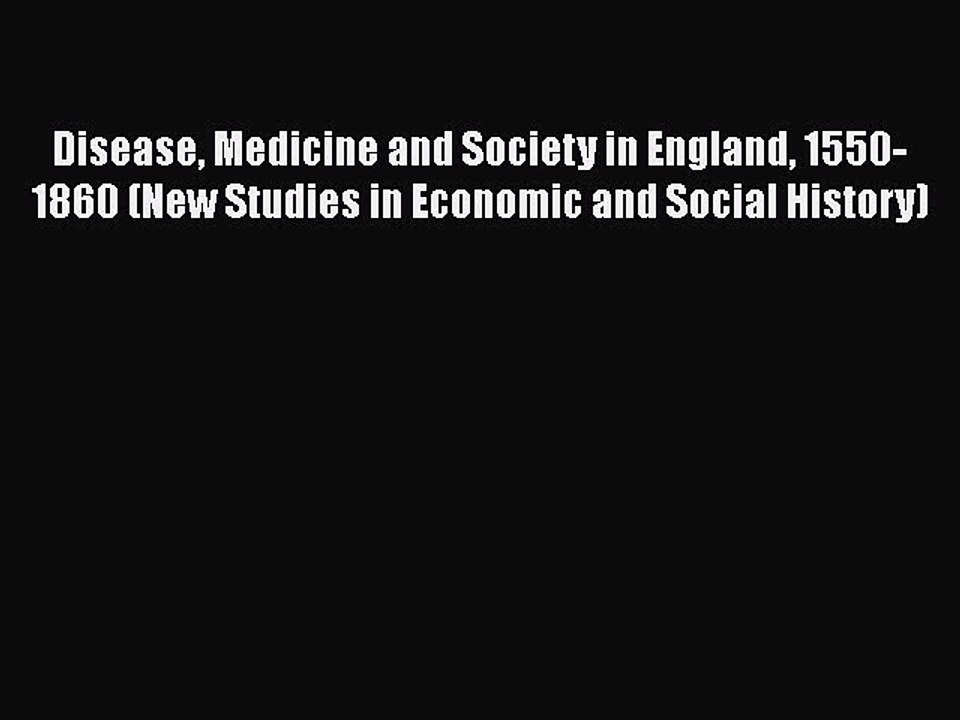 Read Disease Medicine and Society in England 1550-1860 (New Studies in Economic and Social
