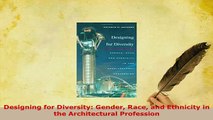 Download  Designing for Diversity Gender Race and Ethnicity in the Architectural Profession PDF Online