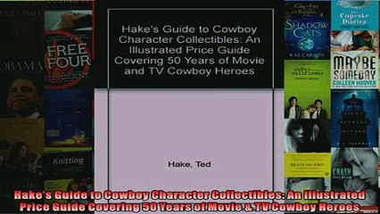 READ book  Hakes Guide to Cowboy Character Collectibles An Illustrated Price Guide Covering 50  FREE BOOOK ONLINE