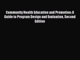 Read Community Health Education and Promotion: A Guide to Program Design and Evaluation Second