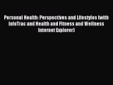 Read Personal Health: Perspectives and Lifestyles (with InfoTrac and Health and Fitness and