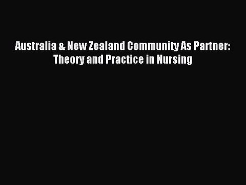 Download Australia & New Zealand Community As Partner: Theory and Practice in Nursing Ebook