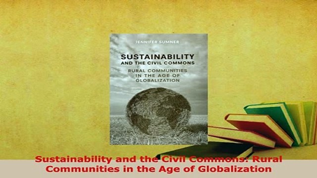PDF Sustainability and the Civil Commons Rural Communities in the Age of Globalization Ebook