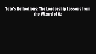 PDF Toto's Reflections: The Leadership Lessons from the Wizard of Oz Free Books