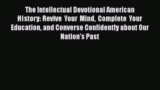 Download The Intellectual Devotional American History: Revive Your Mind Complete Your Education