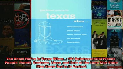 READ book  You Know Youre in Texas When 101 Quintessential Places People Events Customs Lingo  FREE BOOOK ONLINE