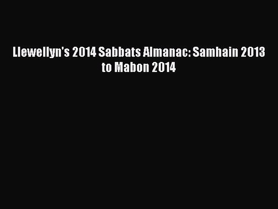 Download Llewellyn's 2014 Sabbats Almanac: Samhain 2013 to Mabon 2014  Read Online