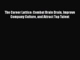 PDF The Career Lattice: Combat Brain Drain Improve Company Culture and Attract Top Talent