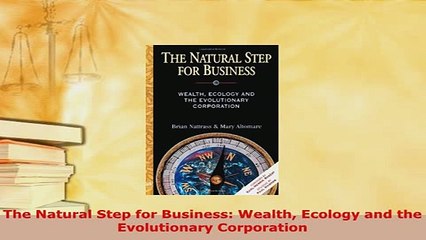 PDF  The Natural Step for Business Wealth Ecology and the Evolutionary Corporation Ebook